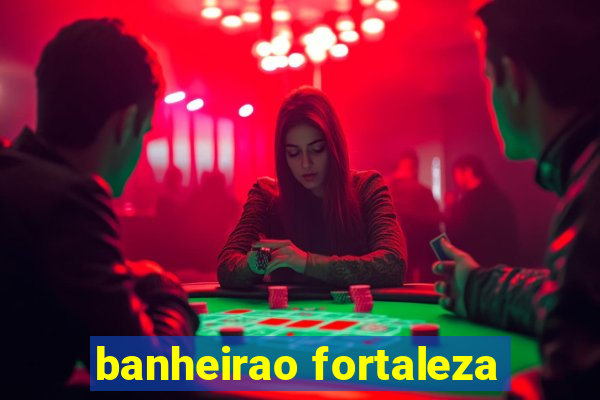 banheirao fortaleza